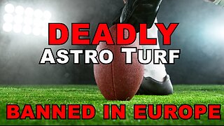 Deadly Artificial Turf - Banned is Europe - Everywhere in USA