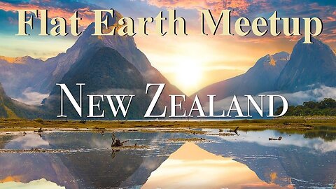 [archive] Flat Earth meetup October 2, 2022 New Zealand ✅