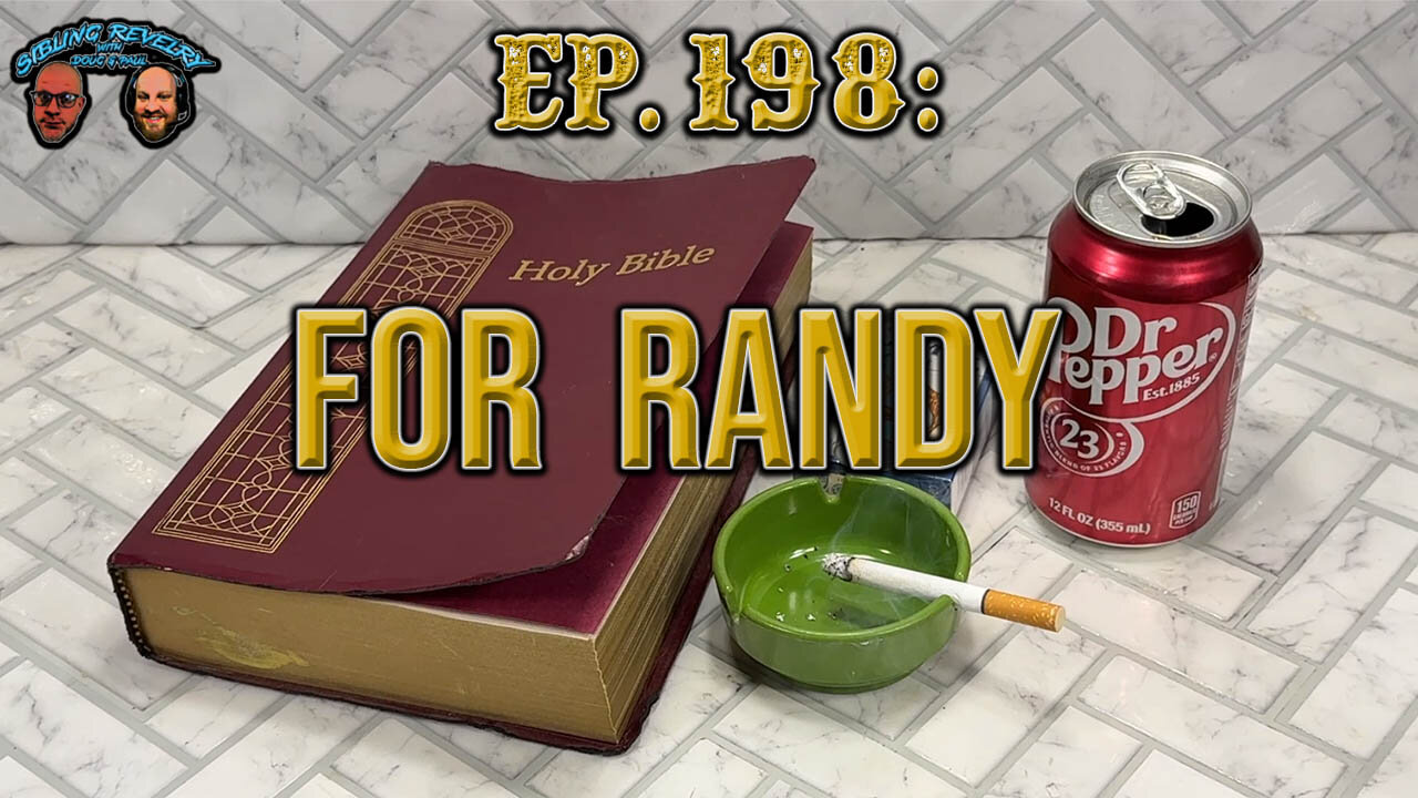 Sibling Revelry Ep. 198: For Randy