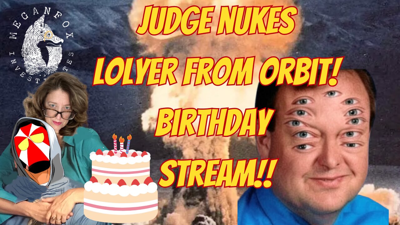 What the Hale$ JUDGE NUKES LOLYER FROM ORBIT!!! Birthday Stream!
