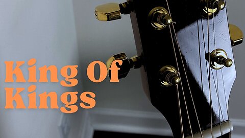 KING OF KINGS / / Acoustic Cover by Derek Charles Johnson