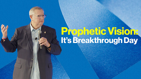 Prophetic Vision: It’s Breakthrough Day | Tim Sheets