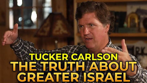 The Truth About the Greater Israel Project - Tucker Carlson