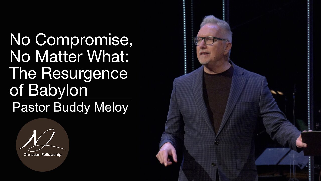No Compromise, No Matter What: The Resurgence of Babylon | Pastor Buddy Meloy