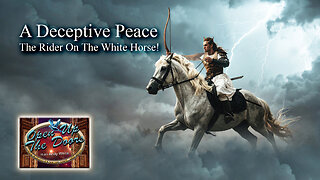 Andy White: A Deceptive Peace - The Rider On The White Horse!