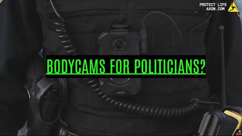 IRONIC: "BODY CAMS FOR PD, BUT NOT FOR ME OR THEE"