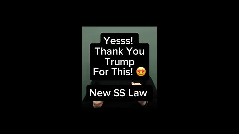 Yes Thank You Trump For This New Law For SS $$ 😍