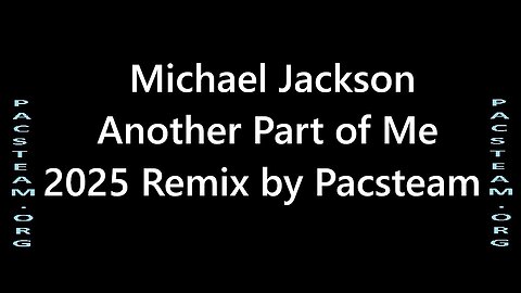 Michael Jackson Another Part of Me 2025 Remix by Pacsteam
