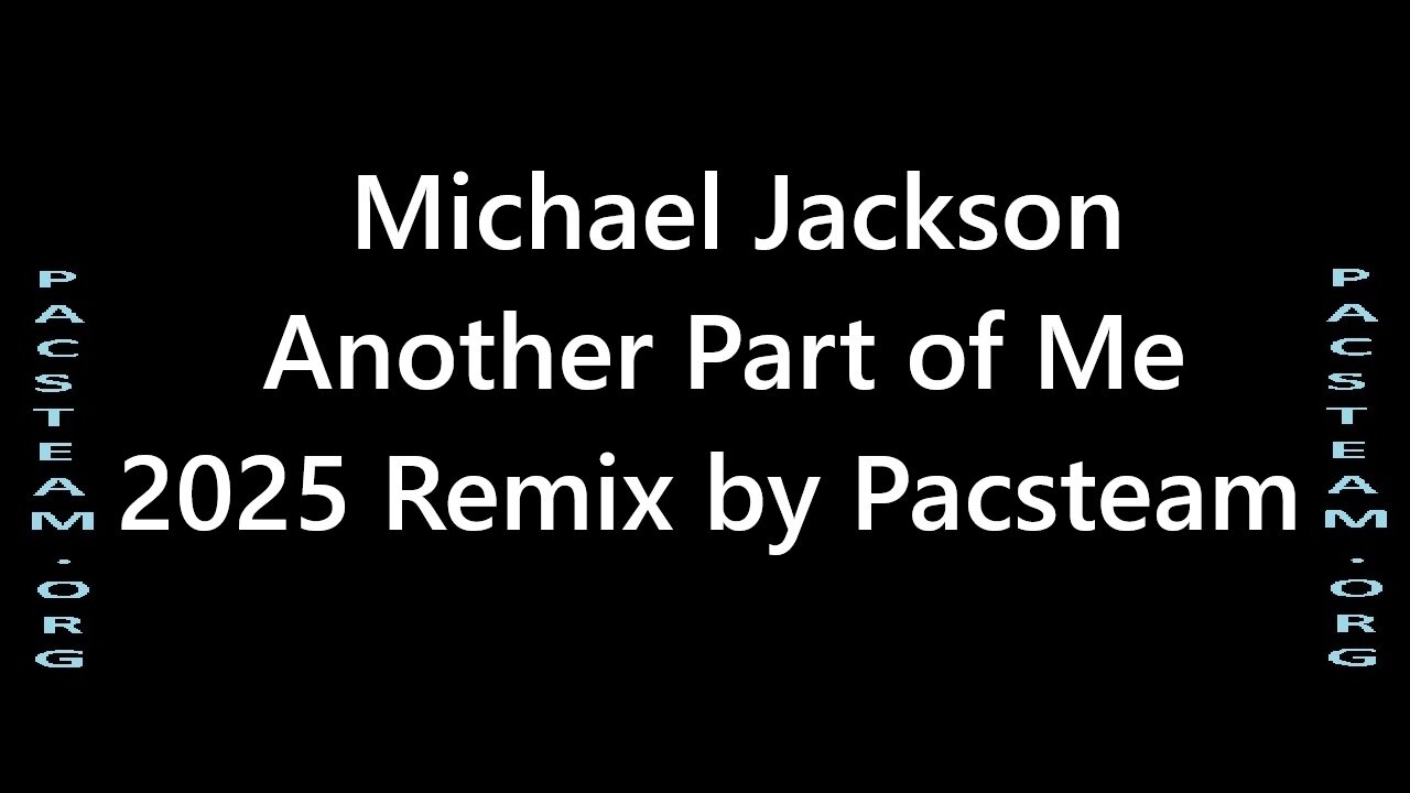 Michael Jackson Another Part of Me 2025 Remix by Pacsteam