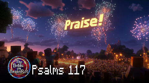 Psalm 117 – “Praise the Lord, All Nations” | The Bible on BrainRot