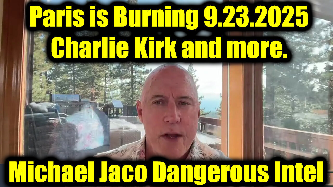 Michael Jaco Dangerous Intel 9.23.25 - Paris is Burning, Charlie Kirk and more.