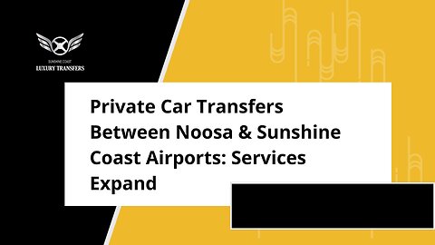 Private Car Transfers Between Noosa & Sunshine Coast Airports: Services Expand