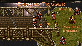 Chrono Trigger Part 8 - Incoming Enemies