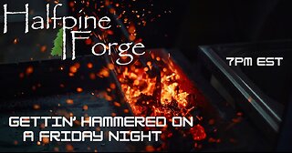 Blacksmith gettin "hammered" on a Friday night (Ep 15)