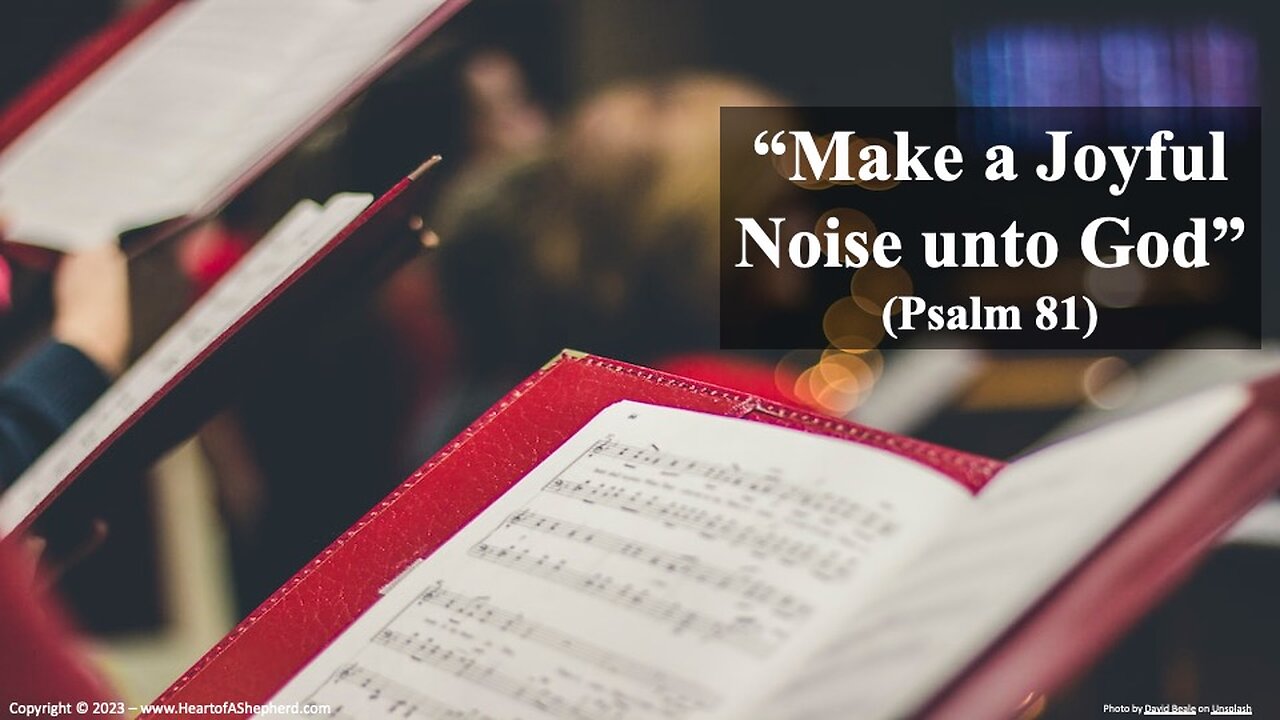“Make a Joyful Noise unto God” (Psalm 81), a daily Bible study from www.heartofAShepherd.com.