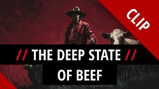 The Deep State of Beef