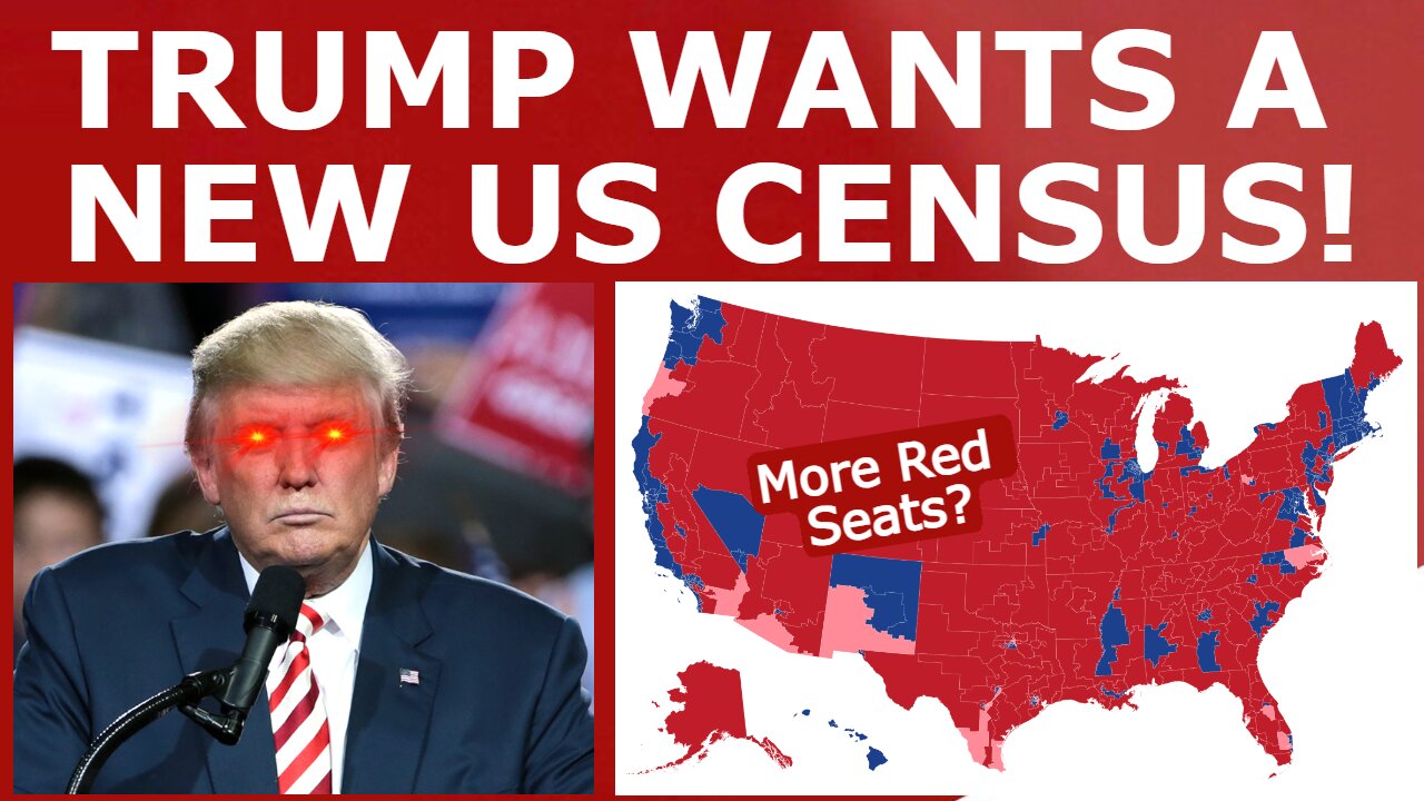 Trump Wants NEW Census, Could Add TEN Red House Seats?