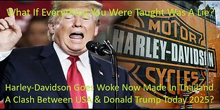 Harley-Davidson Goes Woke Now Made In Thailand A Clash Between U.S.A. & Donald Trump 2025