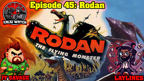 Kaiju Watch Episode 46 Rodan the Flying Monster