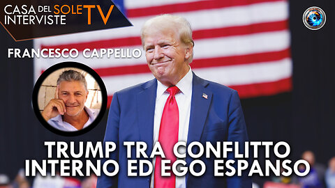 Francesco Cappello: Trump tra conflitto interno ed ego espanso