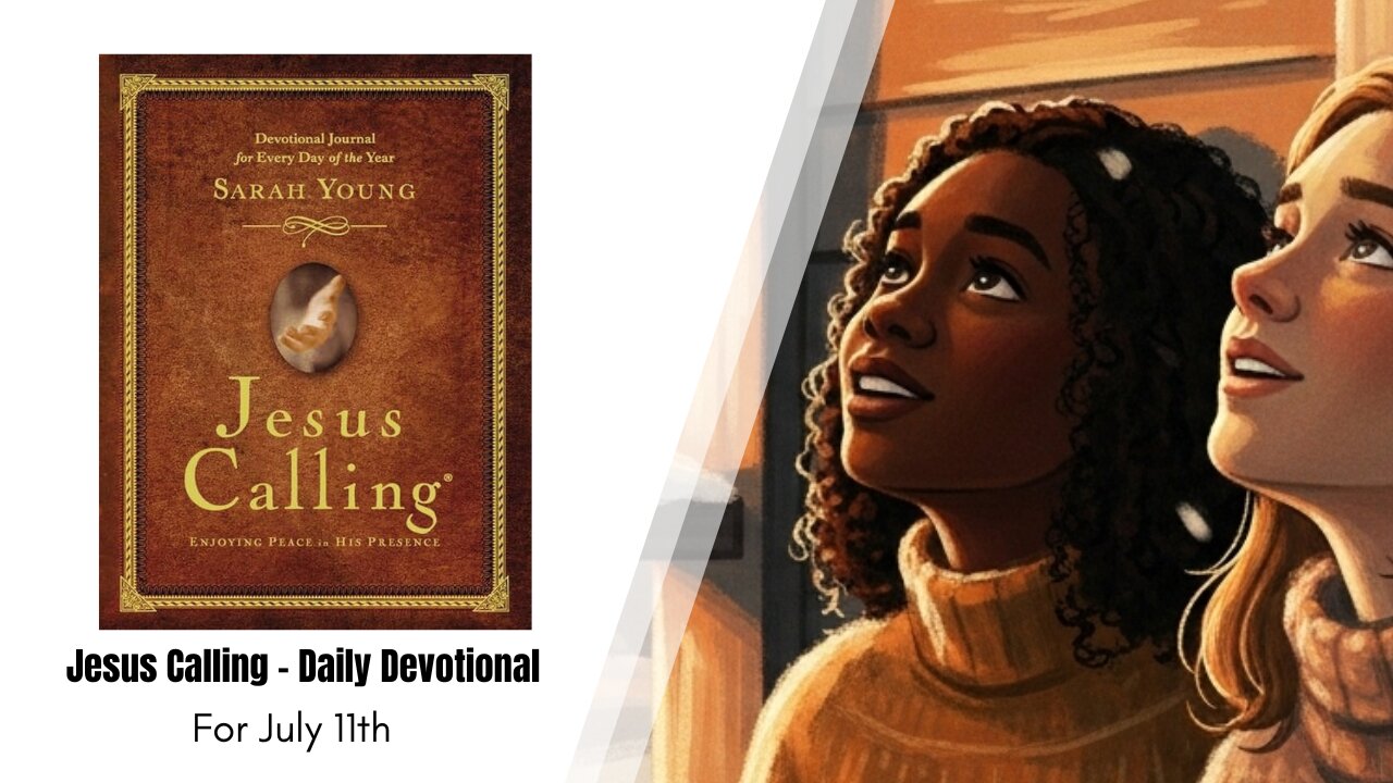 Jesus Calling - Daily Devotional - July 11th