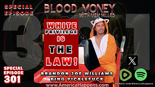 White Privilege is the Law! with Brandon Joe Williams, Blood Money Episode 301
