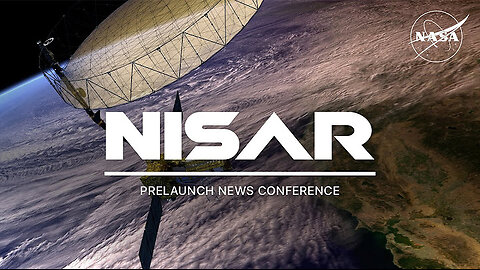 NISAR - Prelaunch News Conference - 3D IMAGING OF EARTH AHEAD