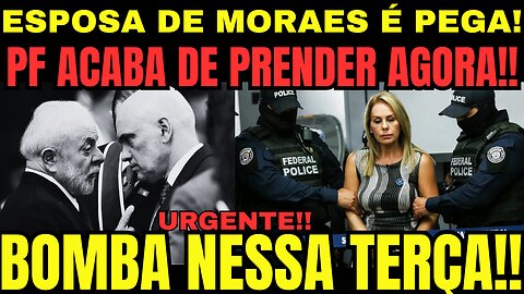 BOMBA!! PRISÃO ACABA DE SER EFETUADA! ESPOSA DE MORAES É CITADA AGORA ! GLOBO ENTREGA MORAES!