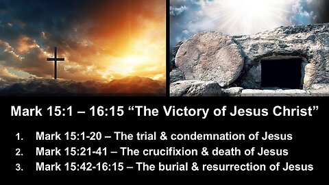 Mark 15:1 – 16:15 “The Victory of Jesus Christ” - Easter 2025 - Calvary Chapel Fergus Falls