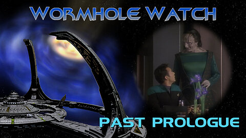 WORMHOLE WATCH - DS9: Past Prologue - Kira's Conundrum!