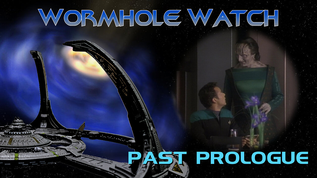 WORMHOLE WATCH - DS9: Past Prologue - Kira's Conundrum!