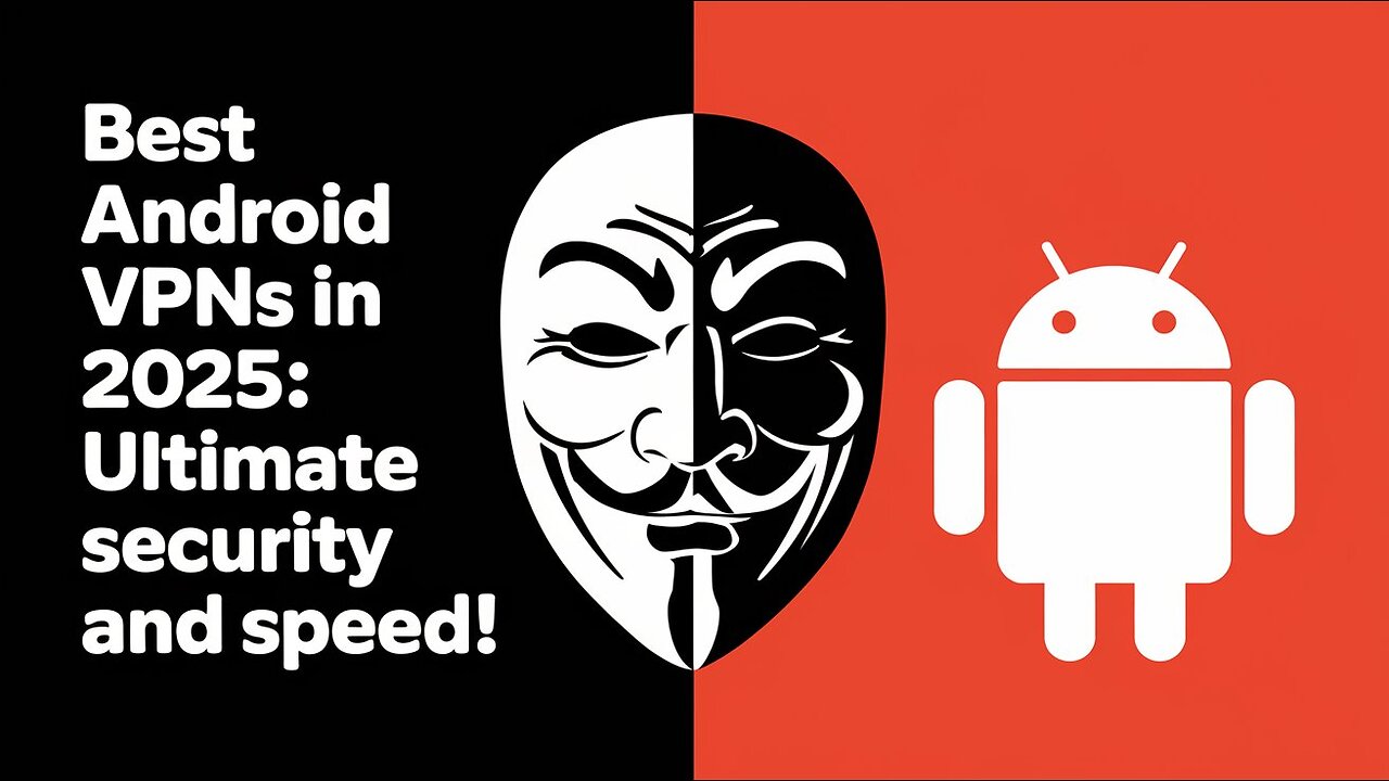Best Android VPNs In 2025 | Ultimate Security and Speed!