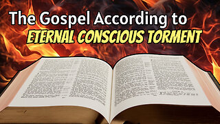 The Gospel According to Eternal Conscious Torment
