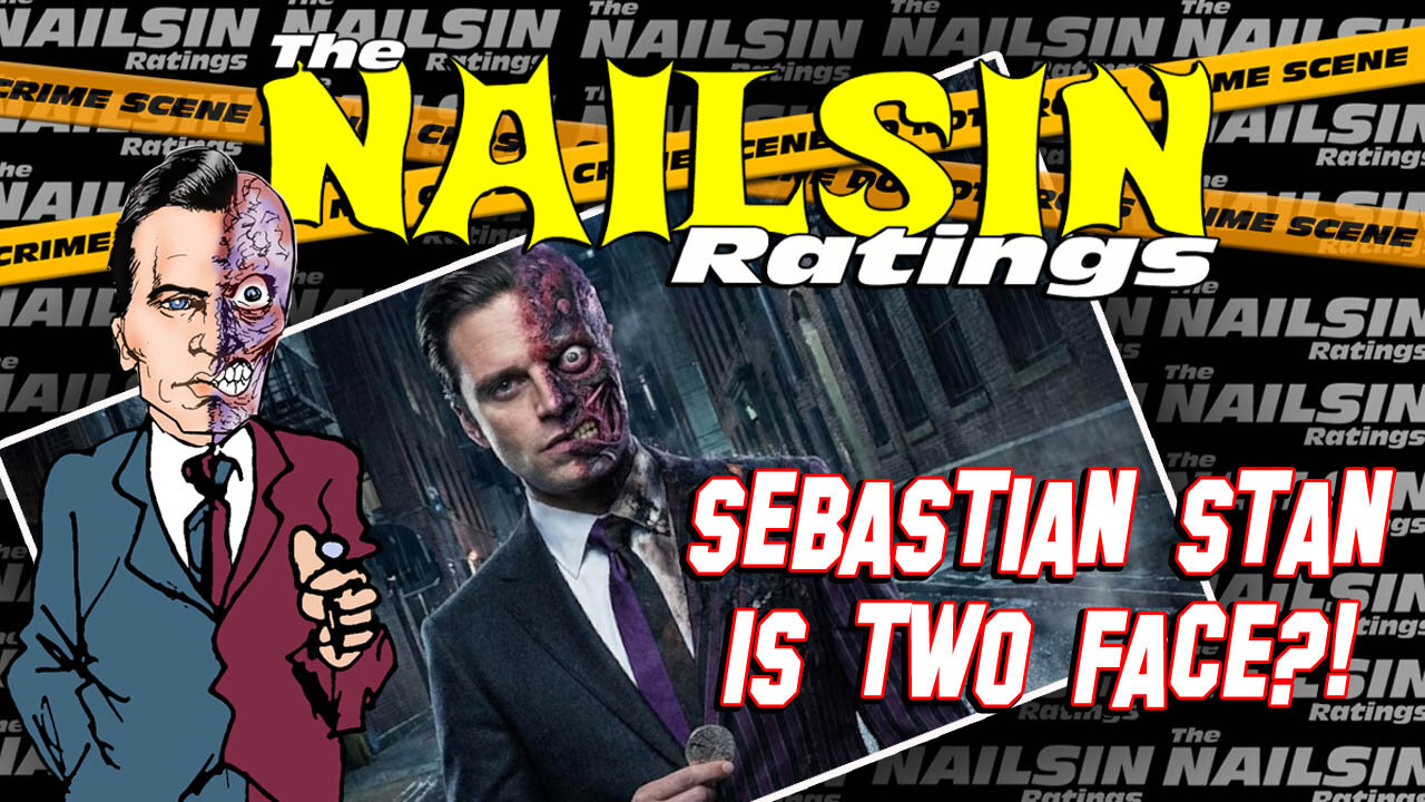 The Nailsin Ratings: Sebastian Stan Is Two Face?!