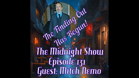 The Midnight Show Episode 131 - The Finding Out has Begun!