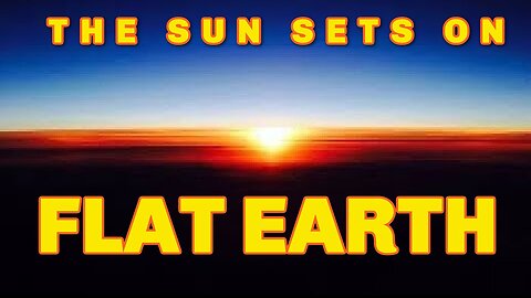 The Sun Sets Over Flat Earth