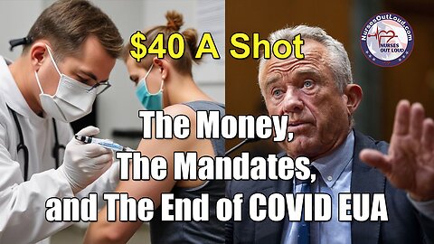 $40 A Shot – The Money, The Mandates, and The End of COVID EUA