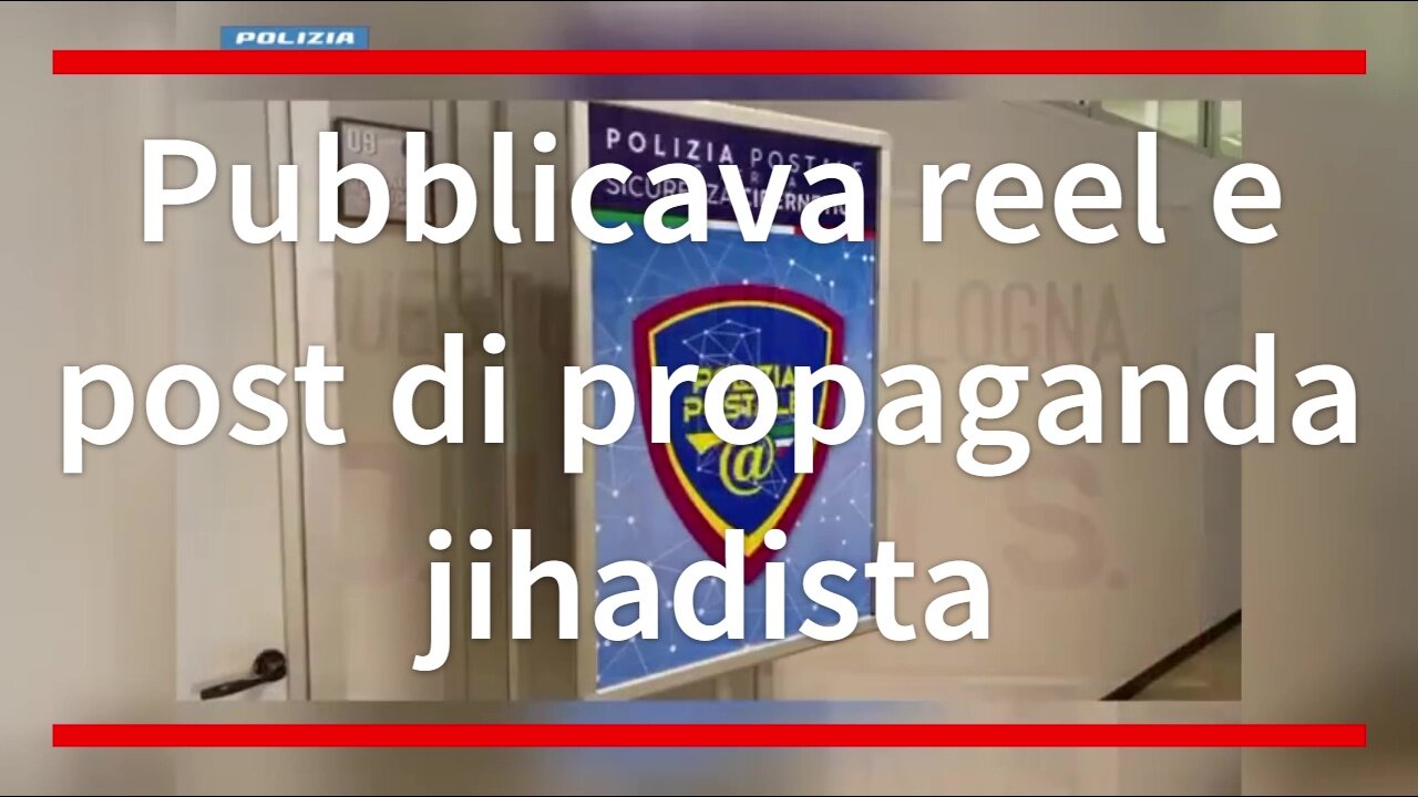 Pubblicava reel e post di propaganda jihadista