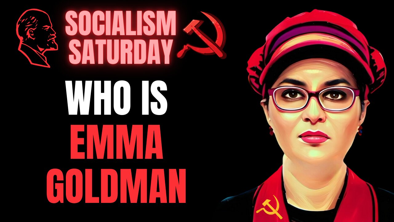 SOCIALISM SATURDAY: Who Is Emma Goldman?