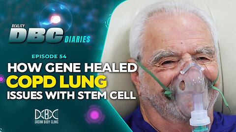 DBC Diaries Ep 54: How Gene Healed COPD Lung Issues with Stem Cells