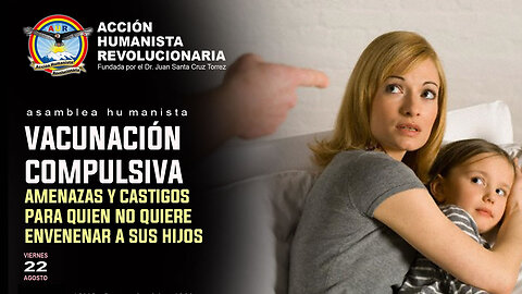 22-08-2025 VACUNACIÓN COMPULSIVA: AMENAZAS Y CASTIGOS PARA QUIEN NO QUIERE ENVENENAR A SUS HIJOS