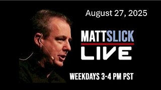 Matt Slick Live, 8/27/2025