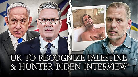 UK Moves To Recognize Palestine! Hunter Biden Interview Reaction!
