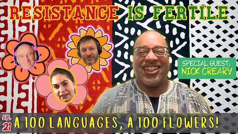 A 100 Languages, A 100 Flowers RIF Podcast ep. 21 with special guest Nick Creary
