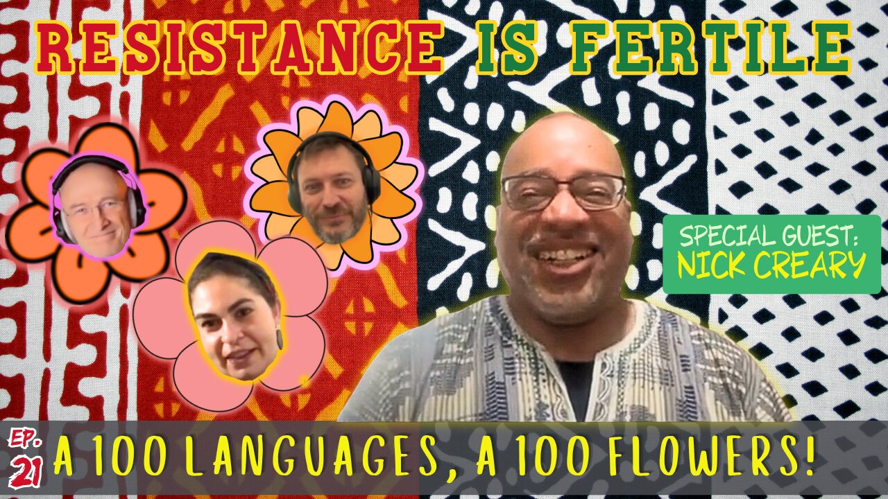A 100 Languages, A 100 Flowers RIF Podcast ep. 21 with special guest Nick Creary