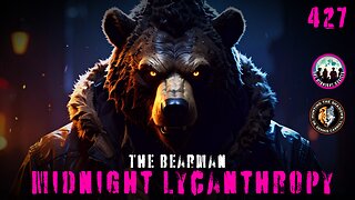 Bearman & Bearilla! FT Doctor Dennis Carroll