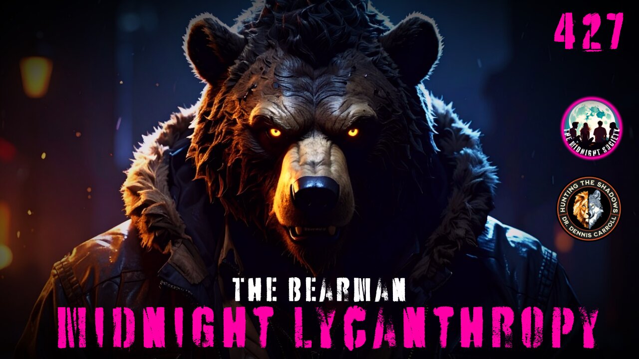 Bearman & Bearilla! FT Doctor Dennis Carroll