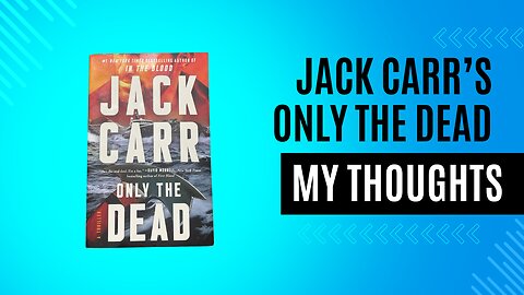 Only the Dead by Jack Carr – Is This His Most Ruthless Novel Yet?