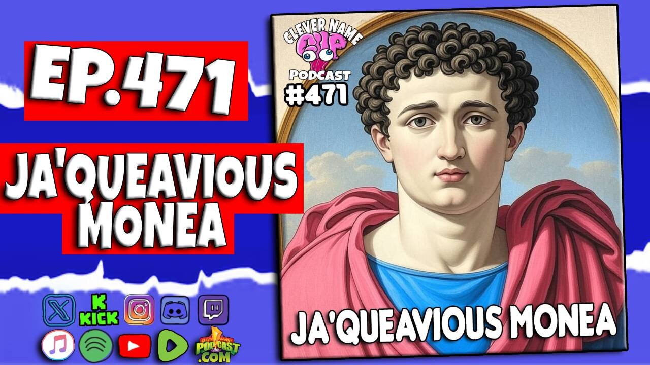 Ja'Queavious Monea - Clever Name Podcast #471