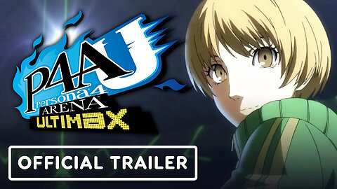 Persona 4 Arena Ultimax - Official Launch Trailer